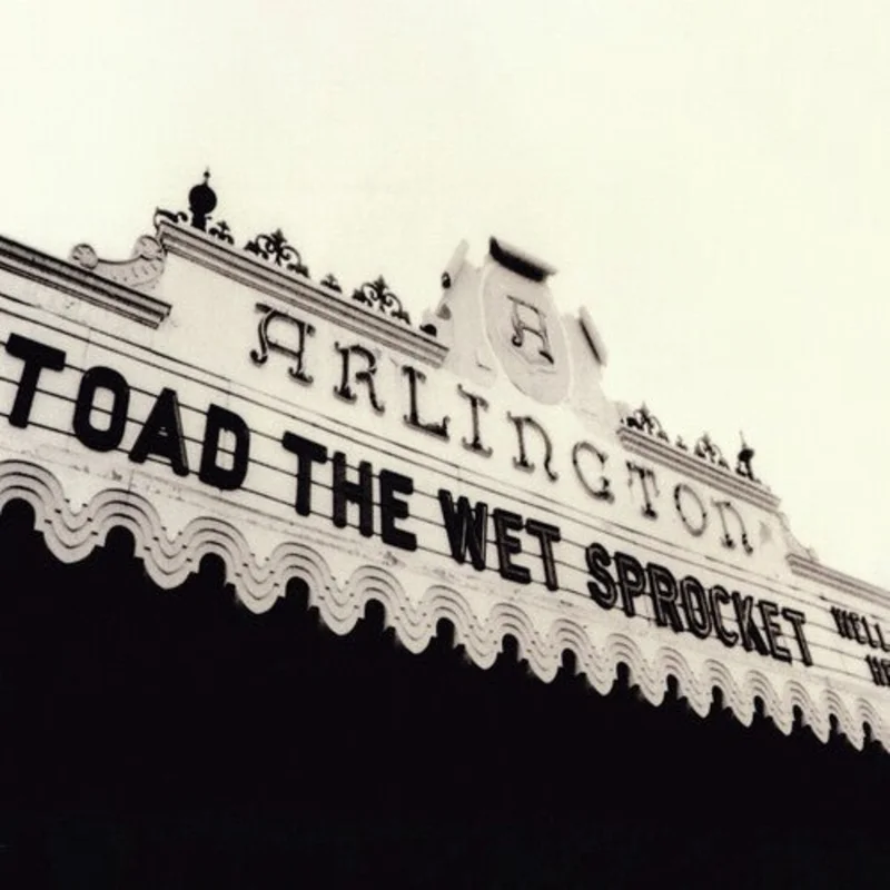 Toad the Wet Sprocket - Welcome Home: Live At The Arlington Theatre, Santa Barbara 1992