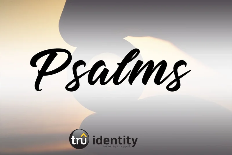 TruIdentity | Grades 7-9Psalms
