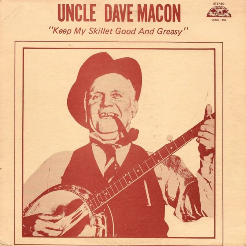 Uncle Dave Macon - Keep My Skillet Good And Greasy