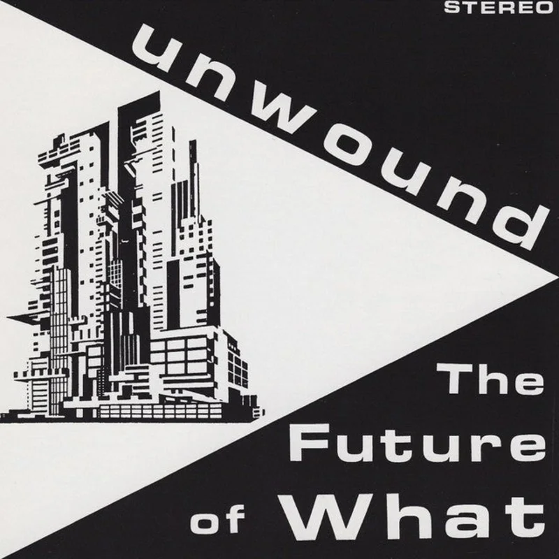 Unwound - The Future Of What