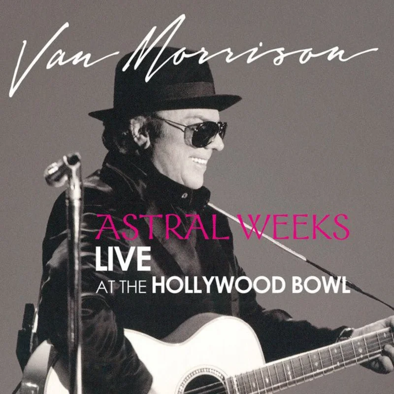 Van Morrison - Astral Weeks Live At The Hollywood Bowl