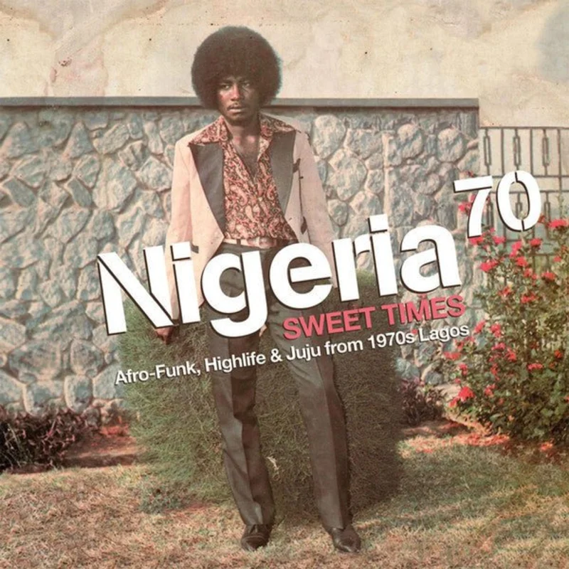 Various - Nigeria 70 (Sweet Times: Afro-Funk, Highlife & Juju From 1970s Lagos)