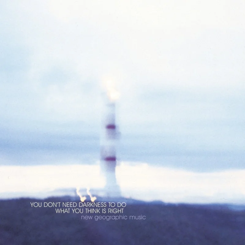 Various - You Don't Need Darkness To Do What You Think Is Right: New Geographic Music