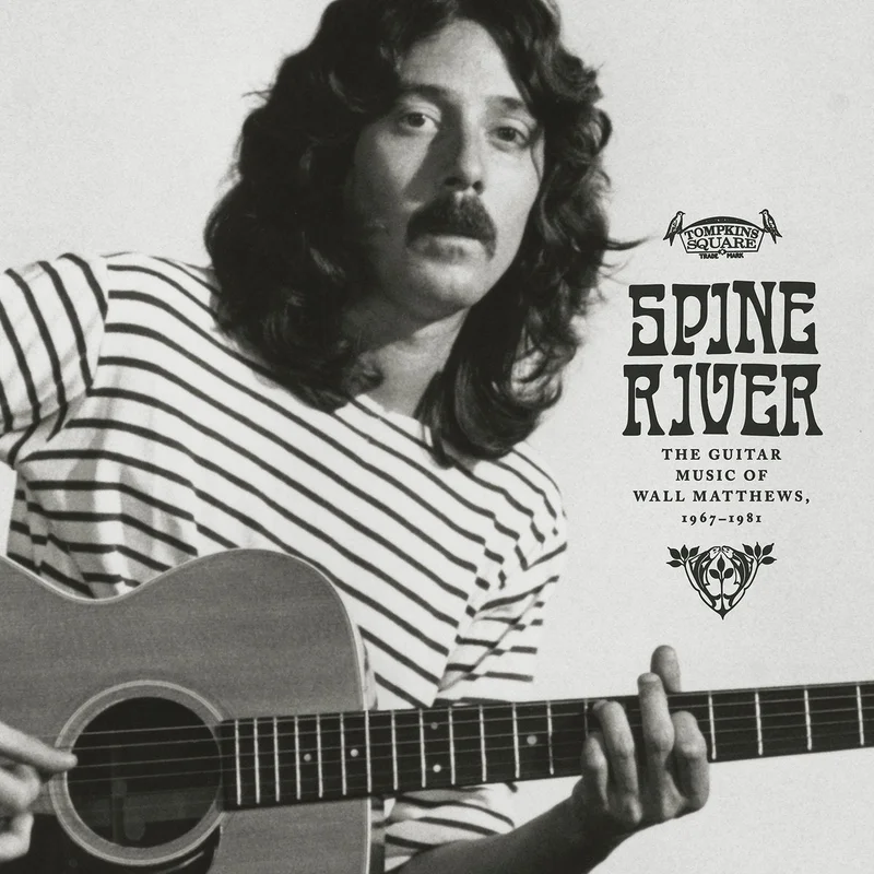 Wall Matthews - Spine River : The Guitar Music of Wall Matthews, 1967-1981