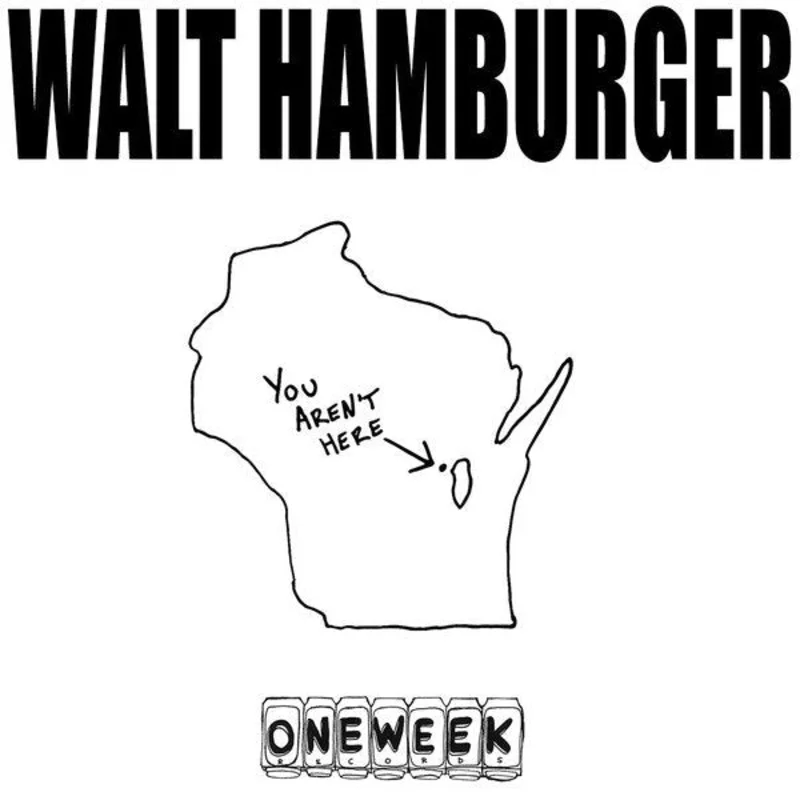 Walt Hamburger - You Aren't Here