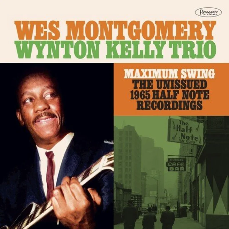 Wes Montgomery - Wynton Kelly Trio - Maximum Swing: Unissued 1965 Half Note Recordings