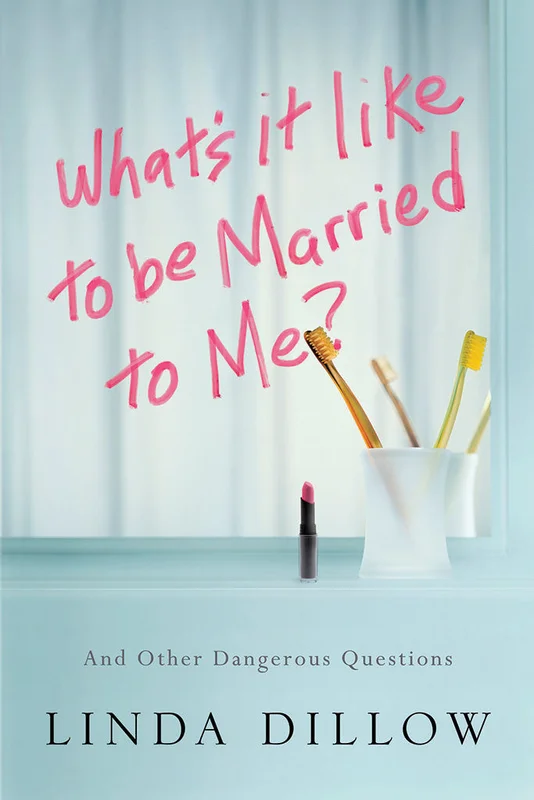What's It Like to Be Married to Me? - Linda Dillow | David C Cook
