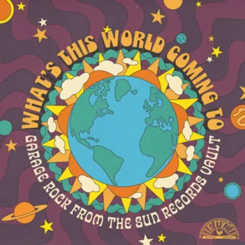 What's This World Coming To: Garage Rock From The Sun Records Vault (RSDBF25)
