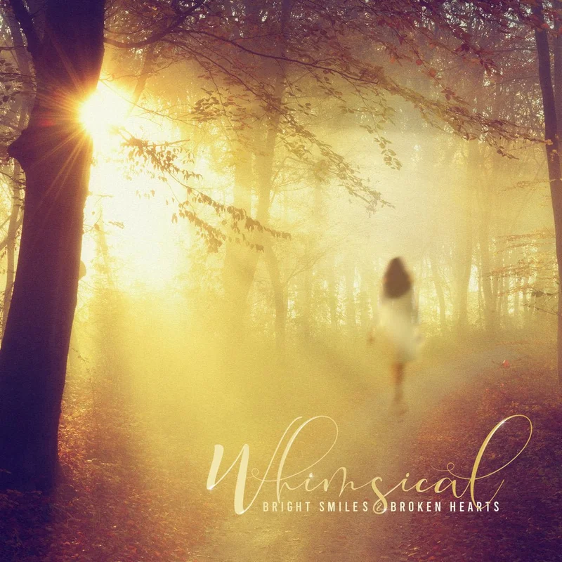 Whimsical - Bright Smiles & Broken Hearts