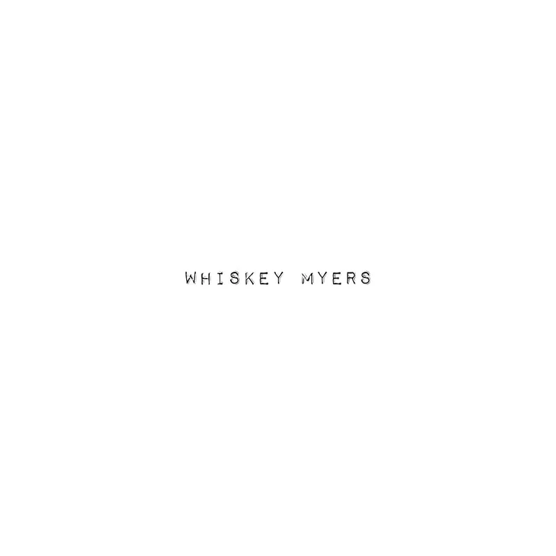 Whiskey Myers - Whiskey Myers
