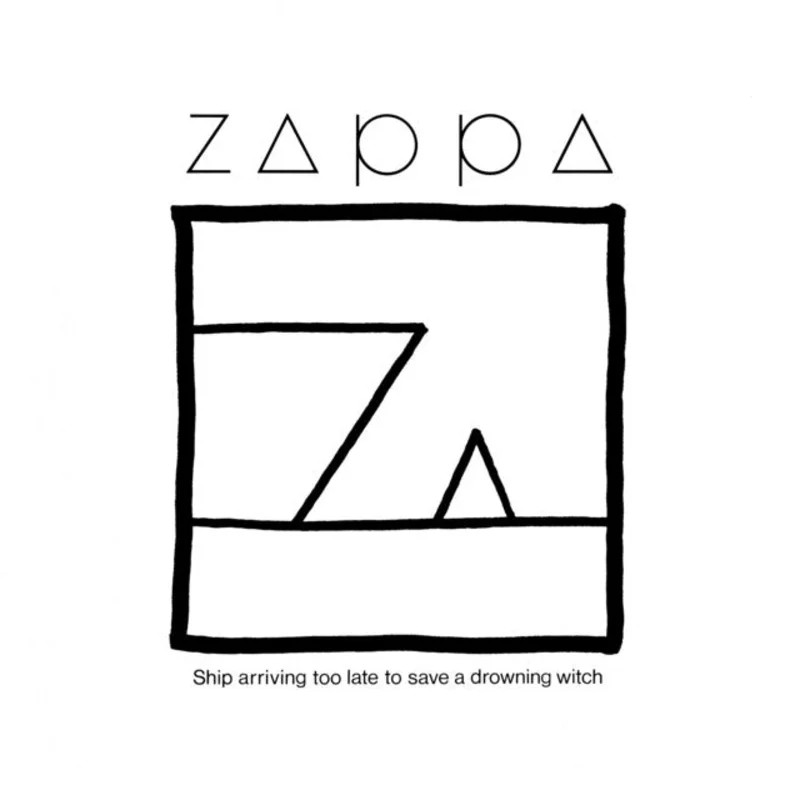 Zappa - Ship Arriving Too Late To Save A Drowning Witch